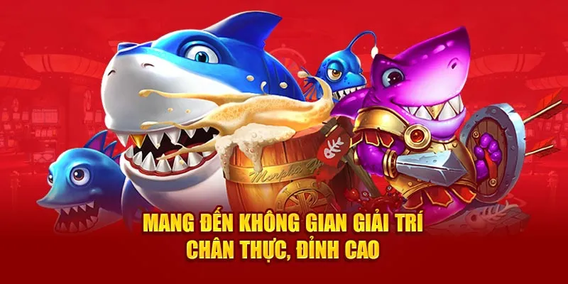 Mang đến không gian giải trí chân thực, đỉnh cao