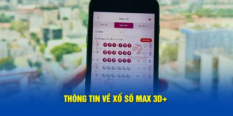 Thông tin về xổ số Max 3D+