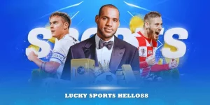 Lucky Sports Hello88 – Sảnh cược uy tín với nhiều kèo thơm