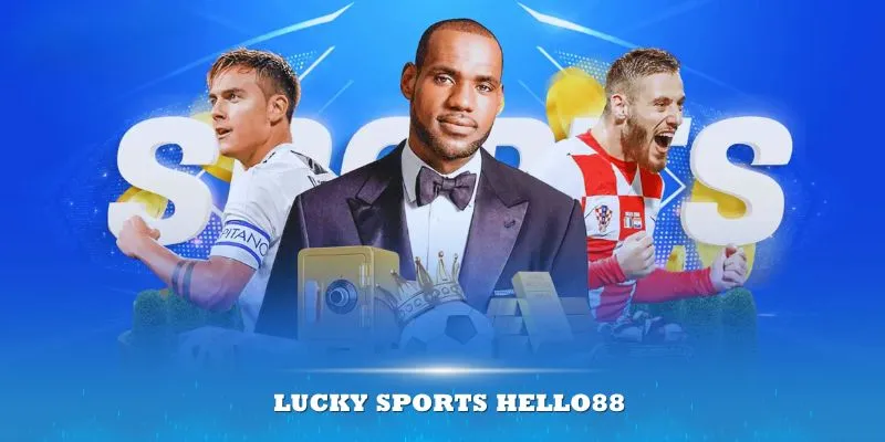 Lucky Sports Hello88 – Sảnh cược uy tín với nhiều kèo thơm